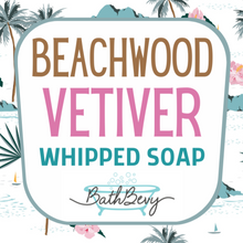 Load image into Gallery viewer, BEACHWOOD VETIVER WHIPPED SOAP