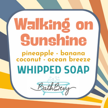 Load image into Gallery viewer, WALKING ON SUNSHINE WHIPPED SOAP