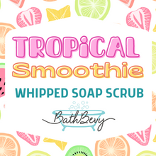 Load image into Gallery viewer, TROPICAL SMOOTHIE WHIPPED SOAP SCRUB